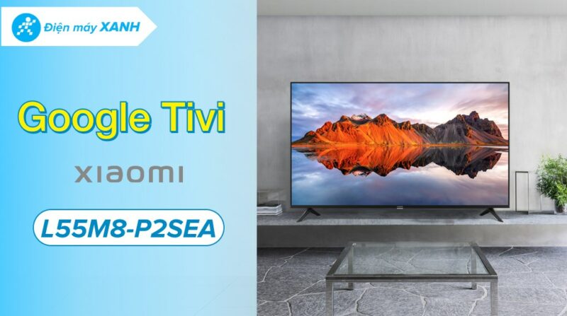 Google Tivi Xiaomi A 4K 55 inch L55M8-P2SEA - Image 2